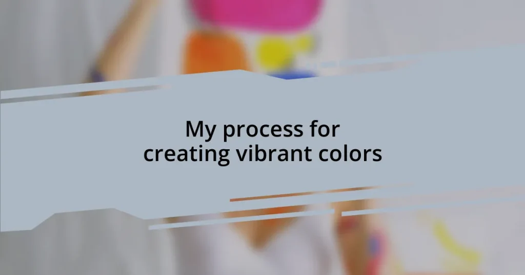 My process for creating vibrant colors