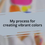 My process for creating vibrant colors