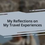 My Reflections on My Travel Experiences