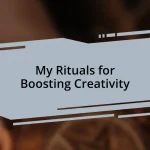 My Rituals for Boosting Creativity