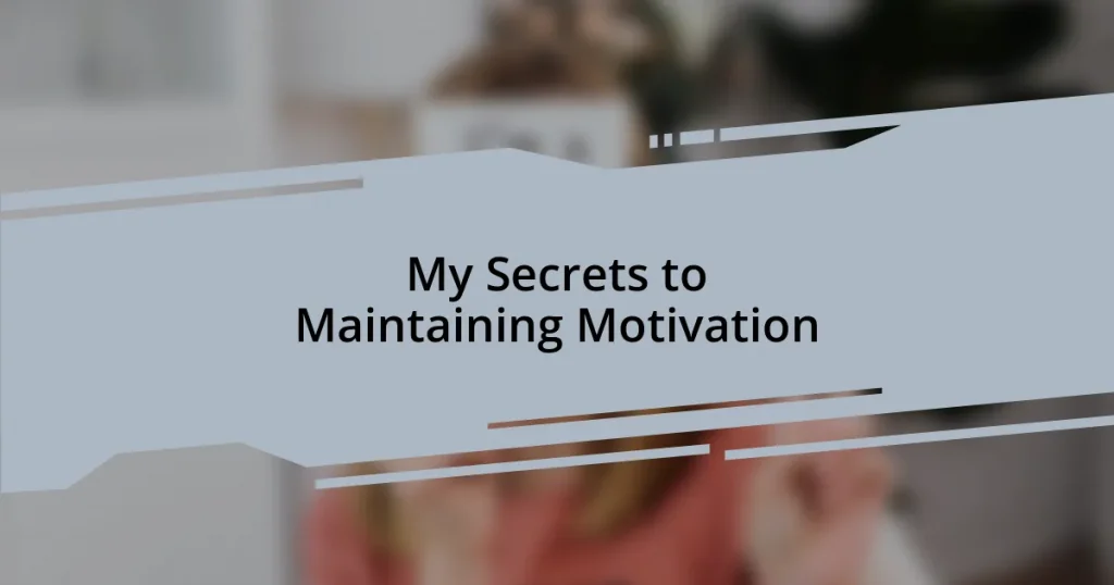 My Secrets to Maintaining Motivation