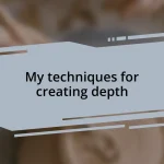My techniques for creating depth