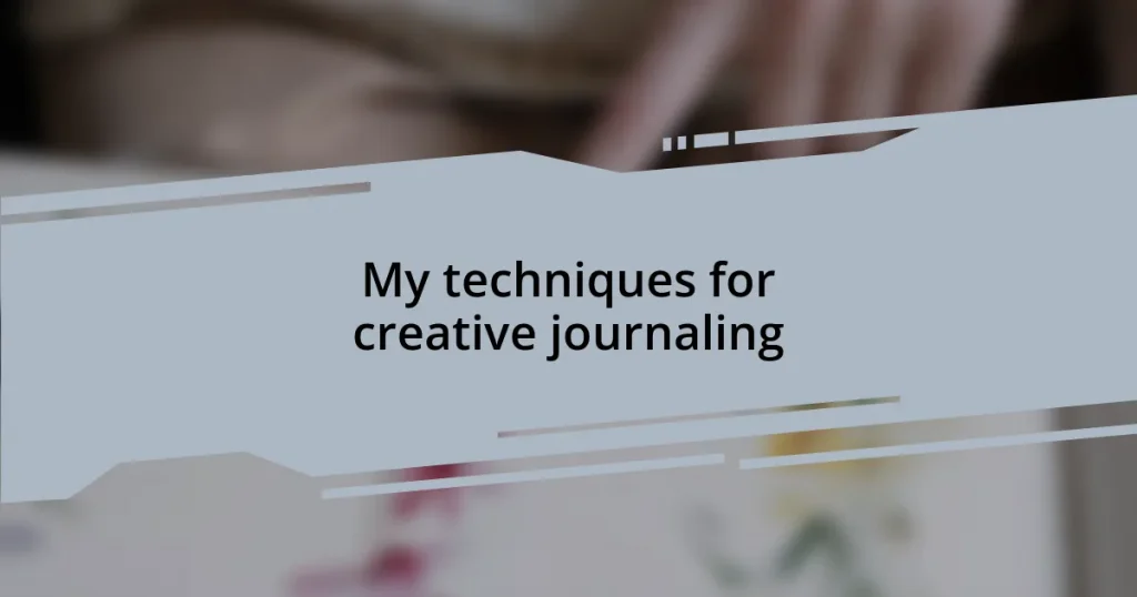 My techniques for creative journaling