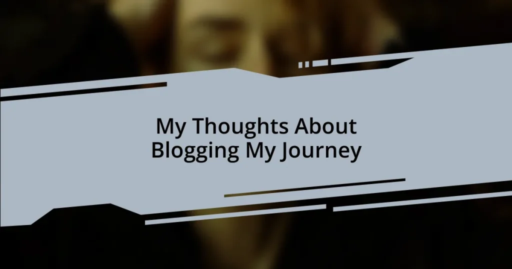 My Thoughts About Blogging My Journey