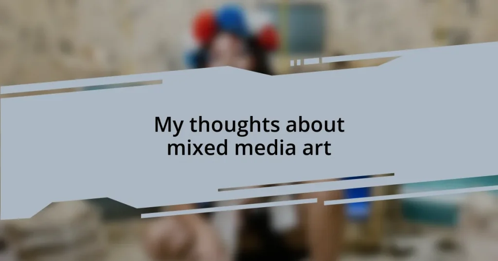 My thoughts about mixed media art