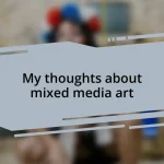 My thoughts about mixed media art