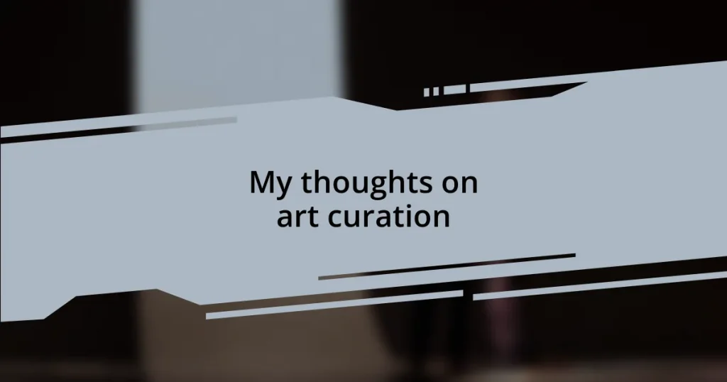 My thoughts on art curation