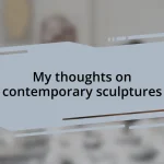 My thoughts on contemporary sculptures