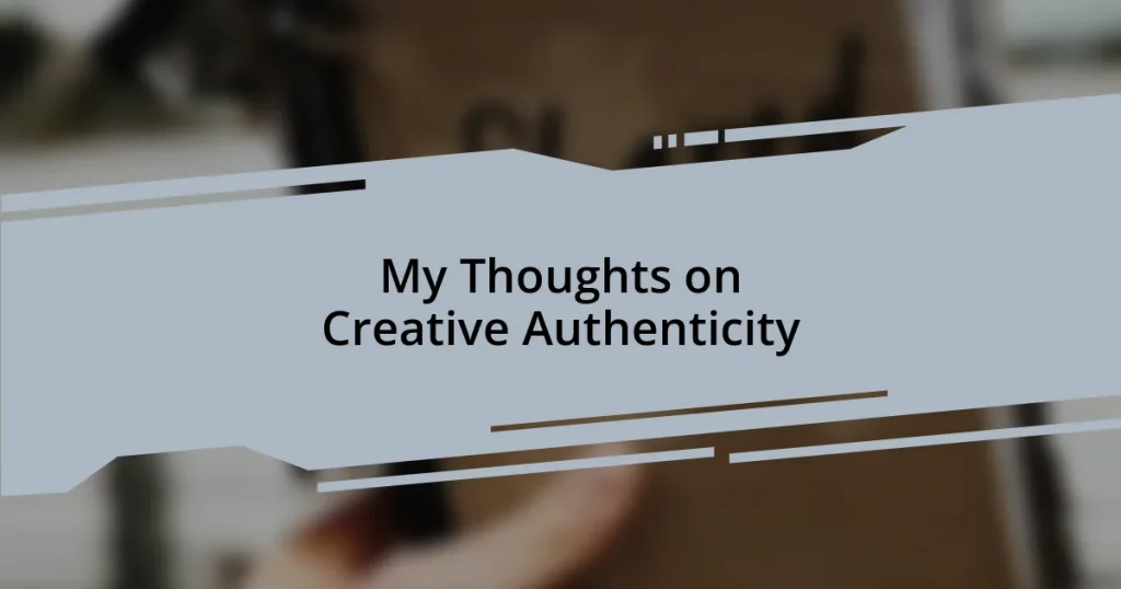 My Thoughts on Creative Authenticity