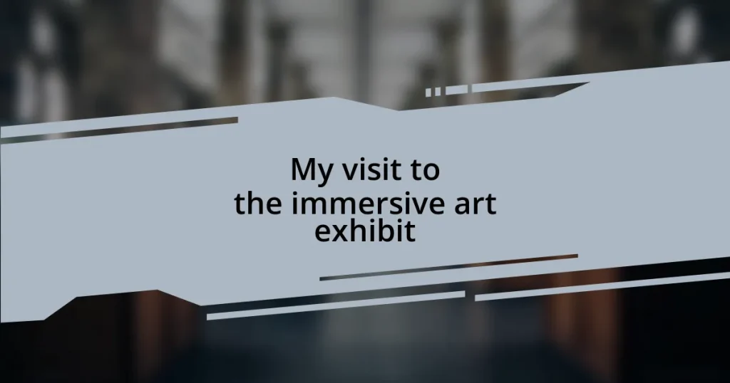 My visit to the immersive art exhibit
