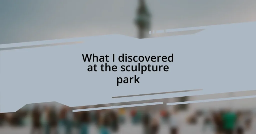 What I discovered at the sculpture park