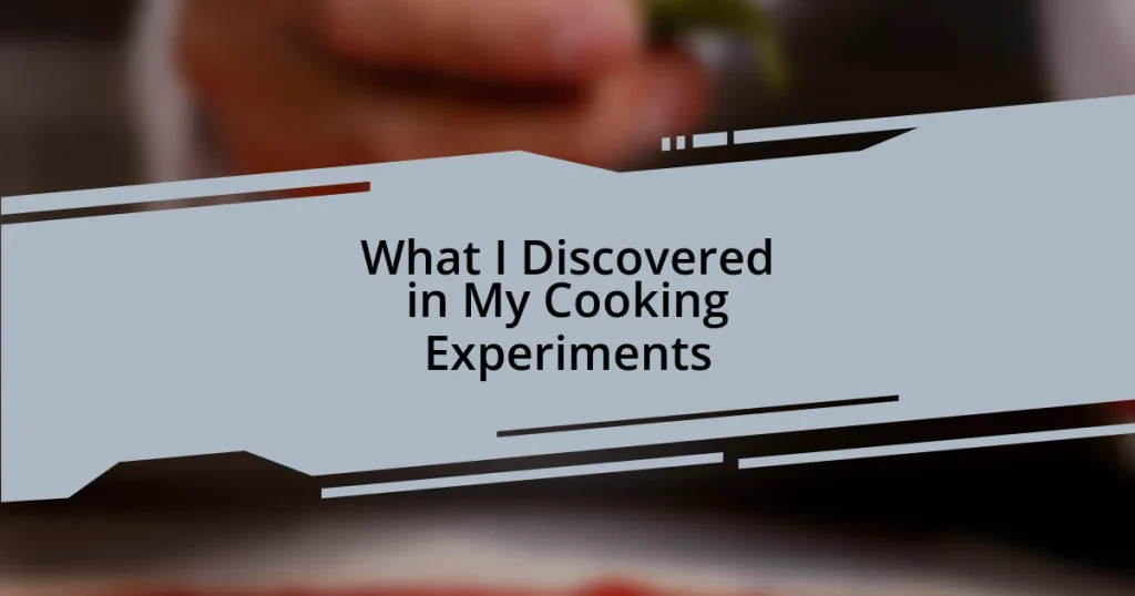 What I Discovered in My Cooking Experiments