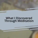 What I Discovered Through Meditation