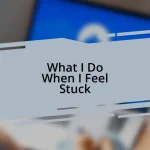 What I Do When I Feel Stuck