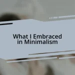 What I Embraced in Minimalism