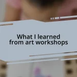 What I learned from art workshops