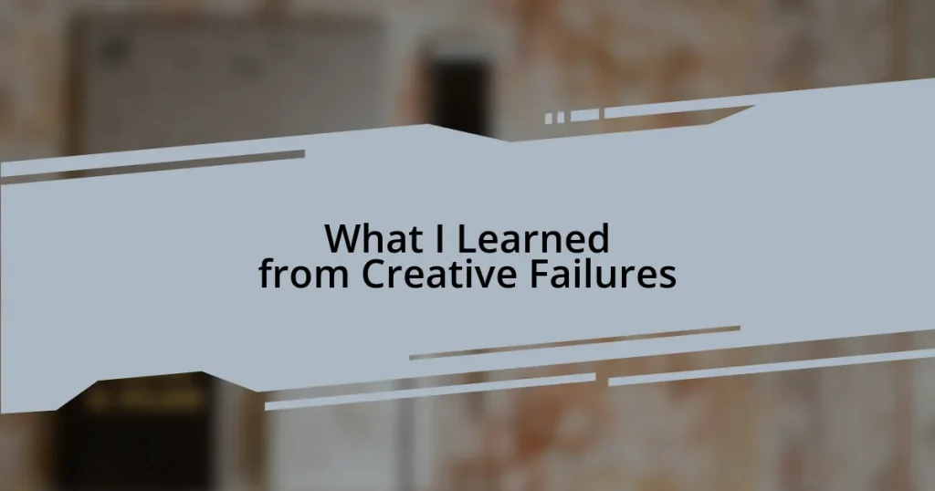 What I Learned from Creative Failures