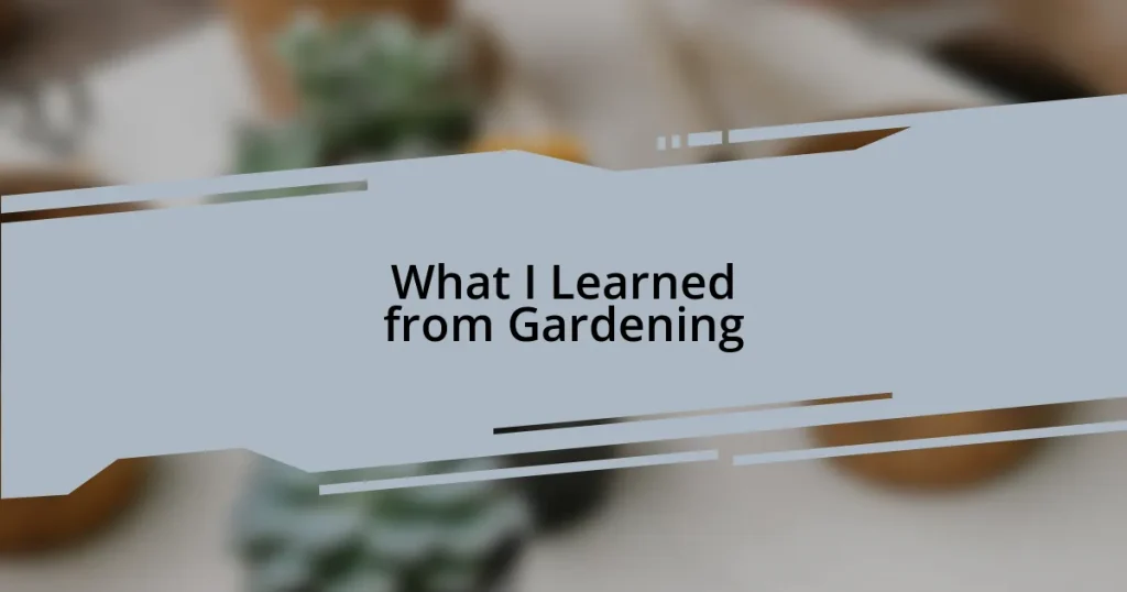 What I Learned from Gardening
