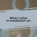What I value in installation art