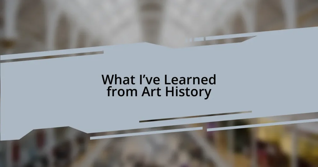 What I’ve Learned from Art History
