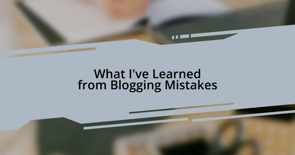 What I’ve Learned from Blogging Mistakes