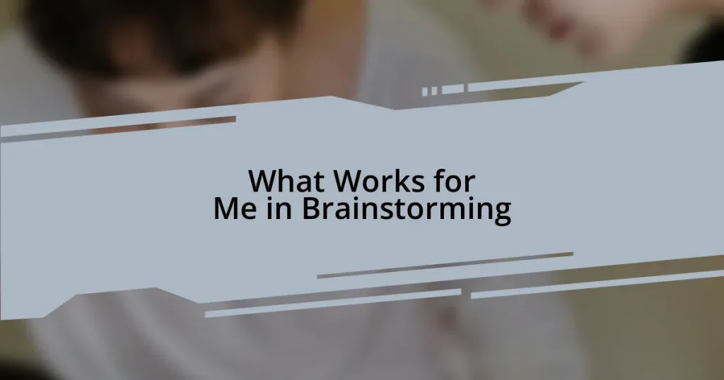 What Works for Me in Brainstorming