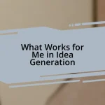 What Works for Me in Idea Generation