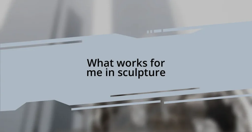 What works for me in sculpture