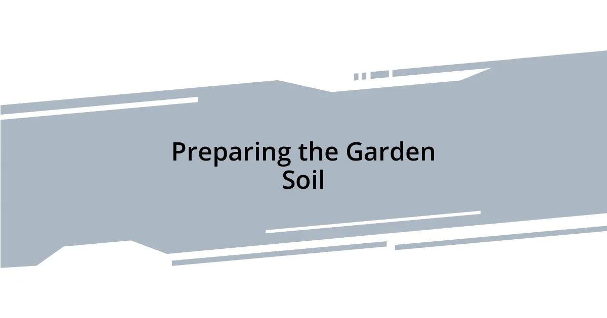 Preparing the Garden Soil