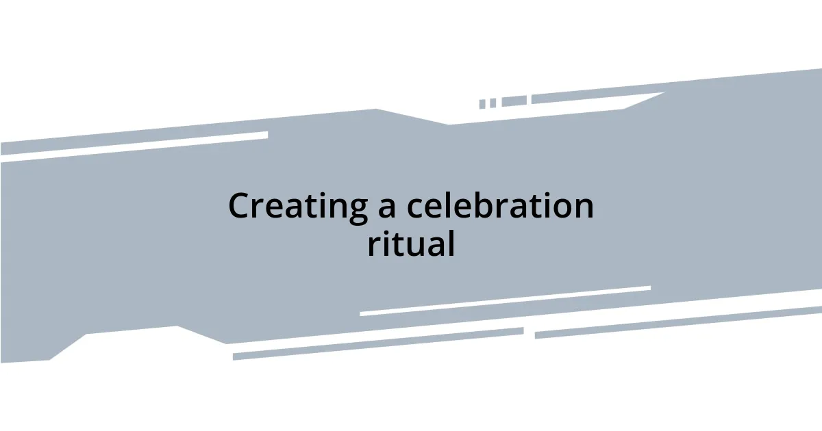 Creating a celebration ritual