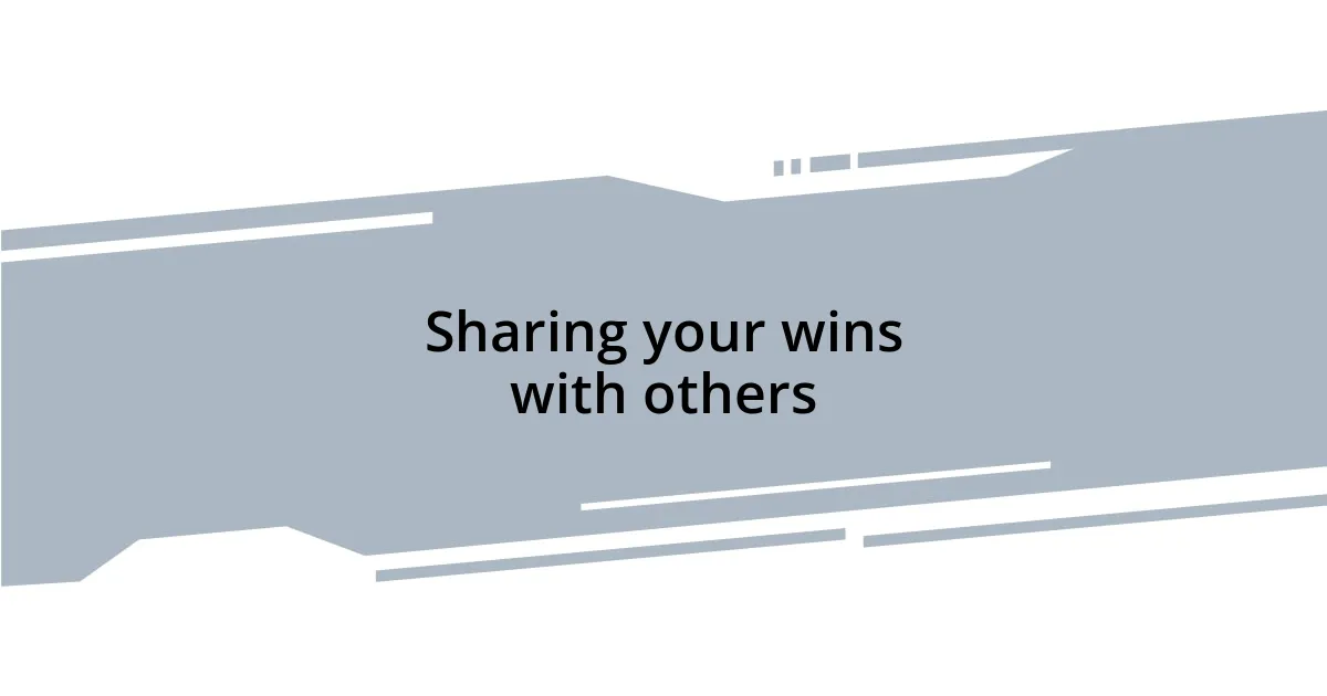 Sharing your wins with others