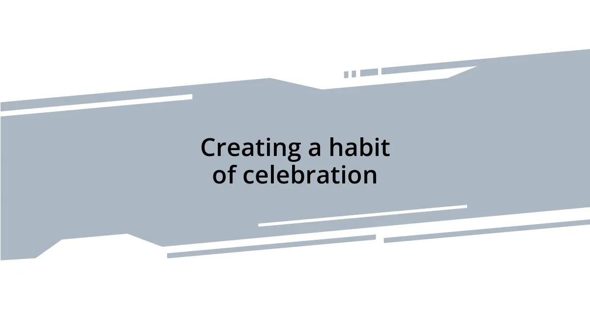 Creating a habit of celebration
