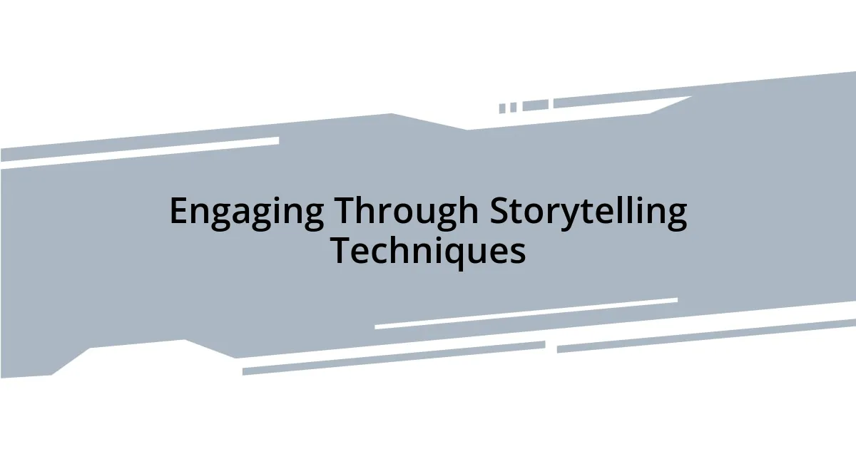 Engaging Through Storytelling Techniques