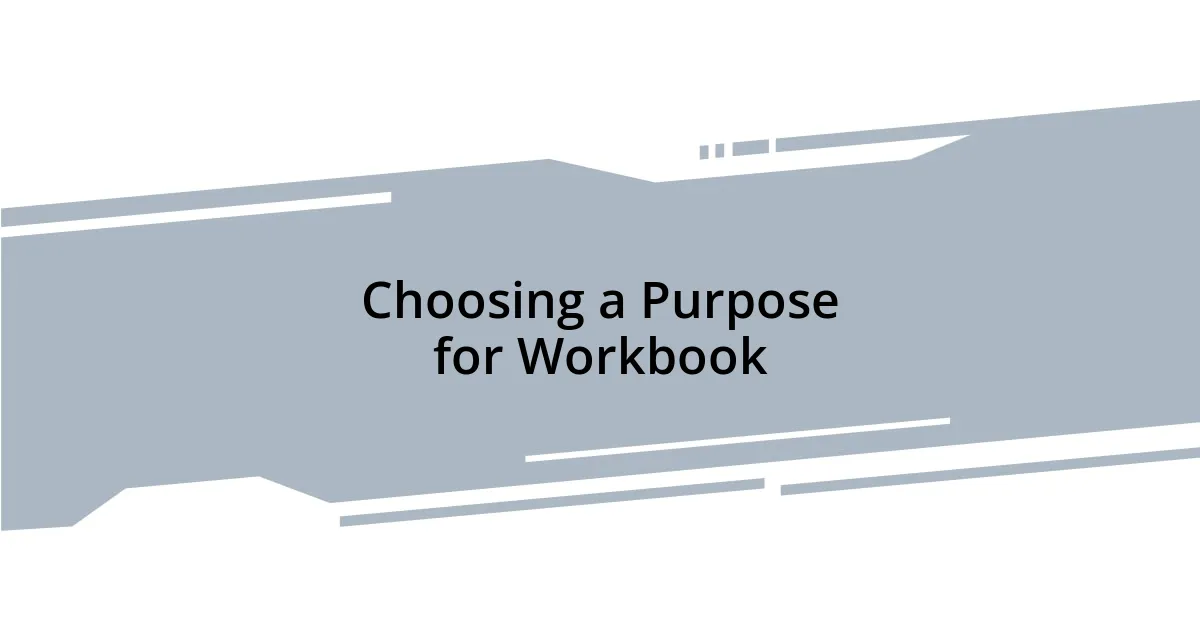 Choosing a Purpose for Workbook