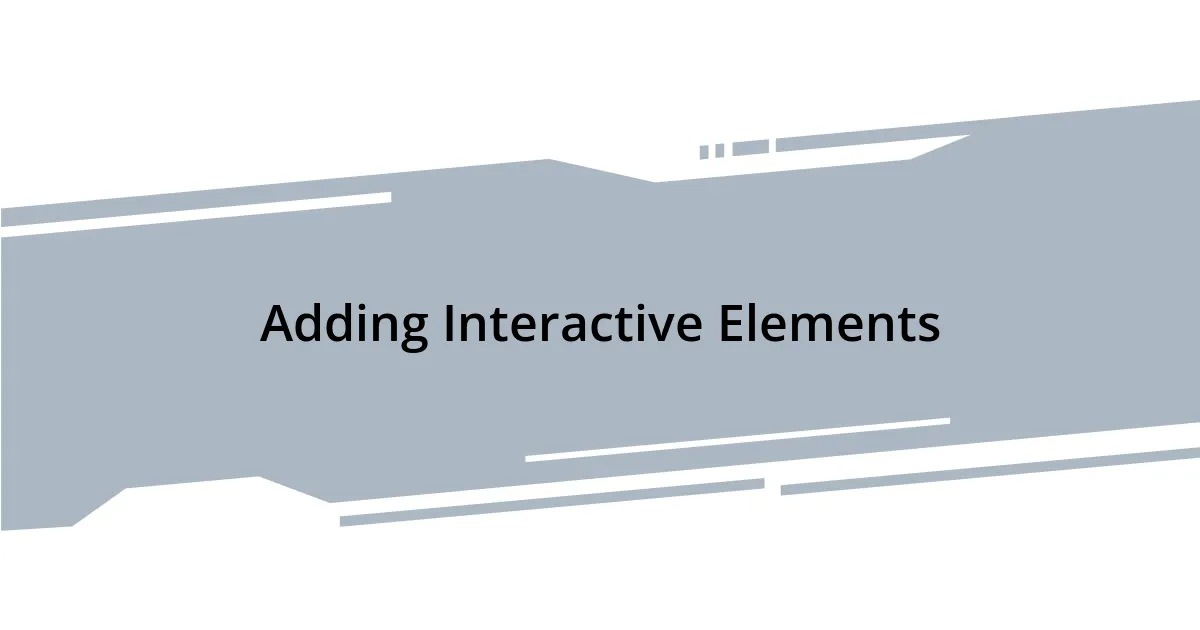 Adding Interactive Elements