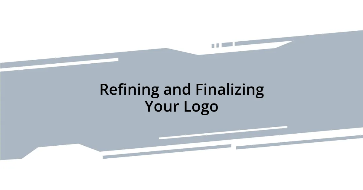 Refining and Finalizing Your Logo