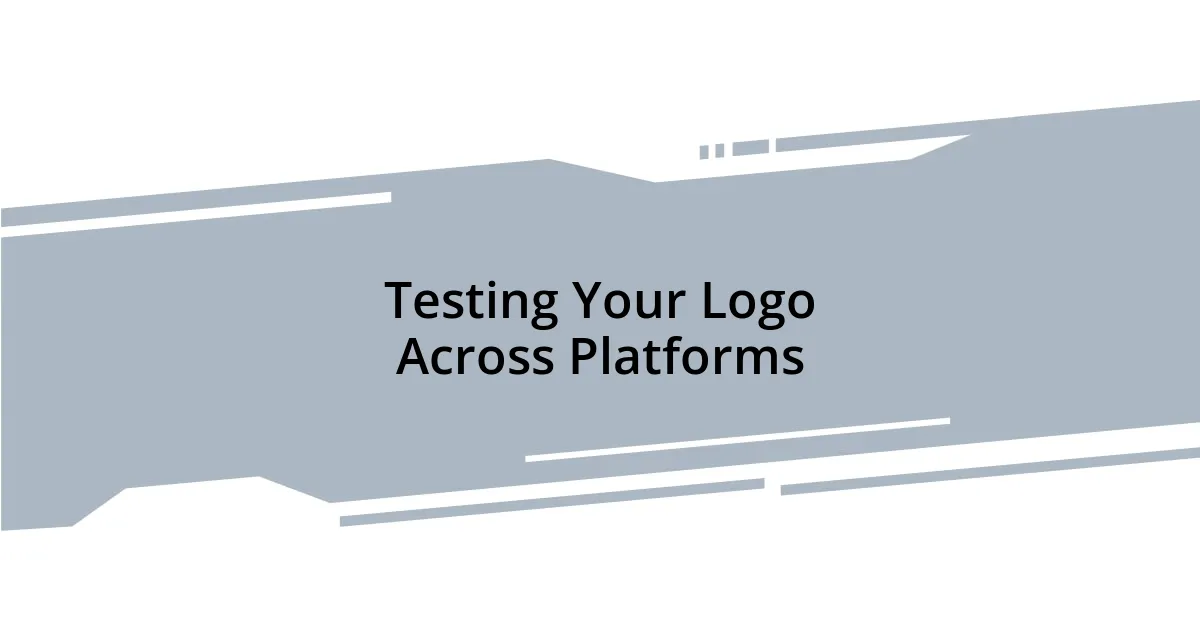 Testing Your Logo Across Platforms