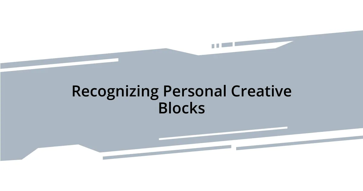 Recognizing Personal Creative Blocks