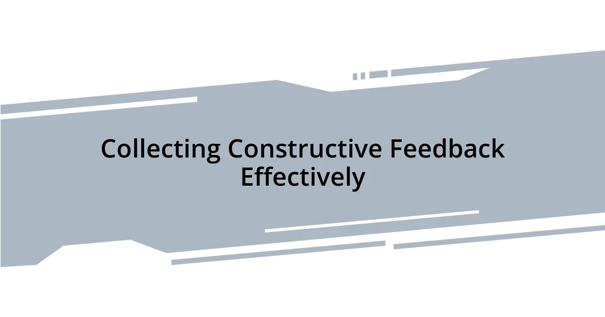 Collecting Constructive Feedback Effectively