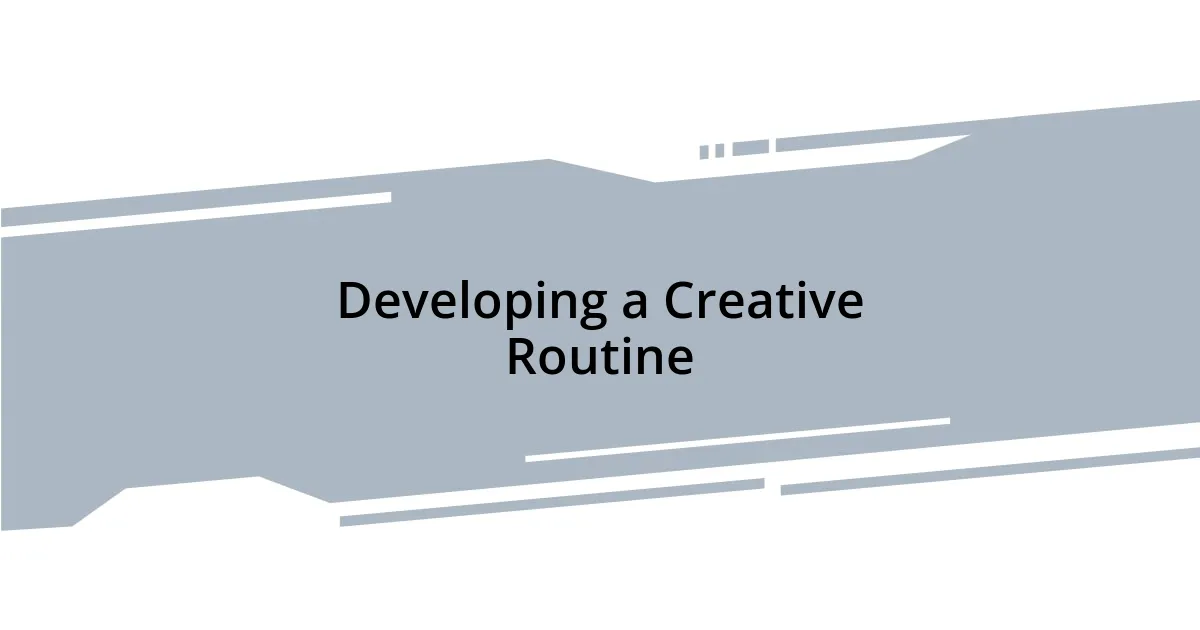 Developing a Creative Routine
