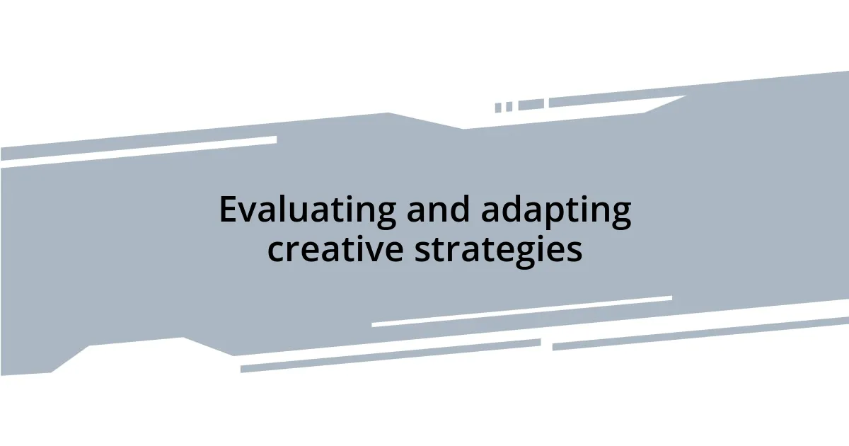 Evaluating and adapting creative strategies