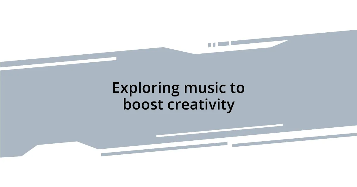 Exploring music to boost creativity
