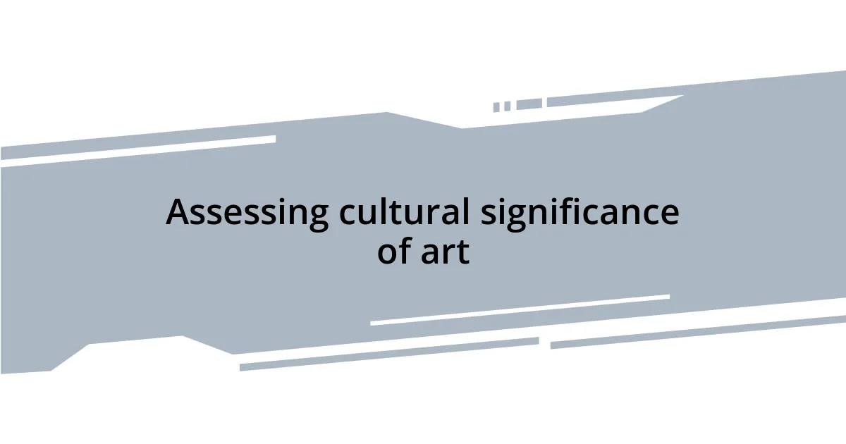 Assessing cultural significance of art