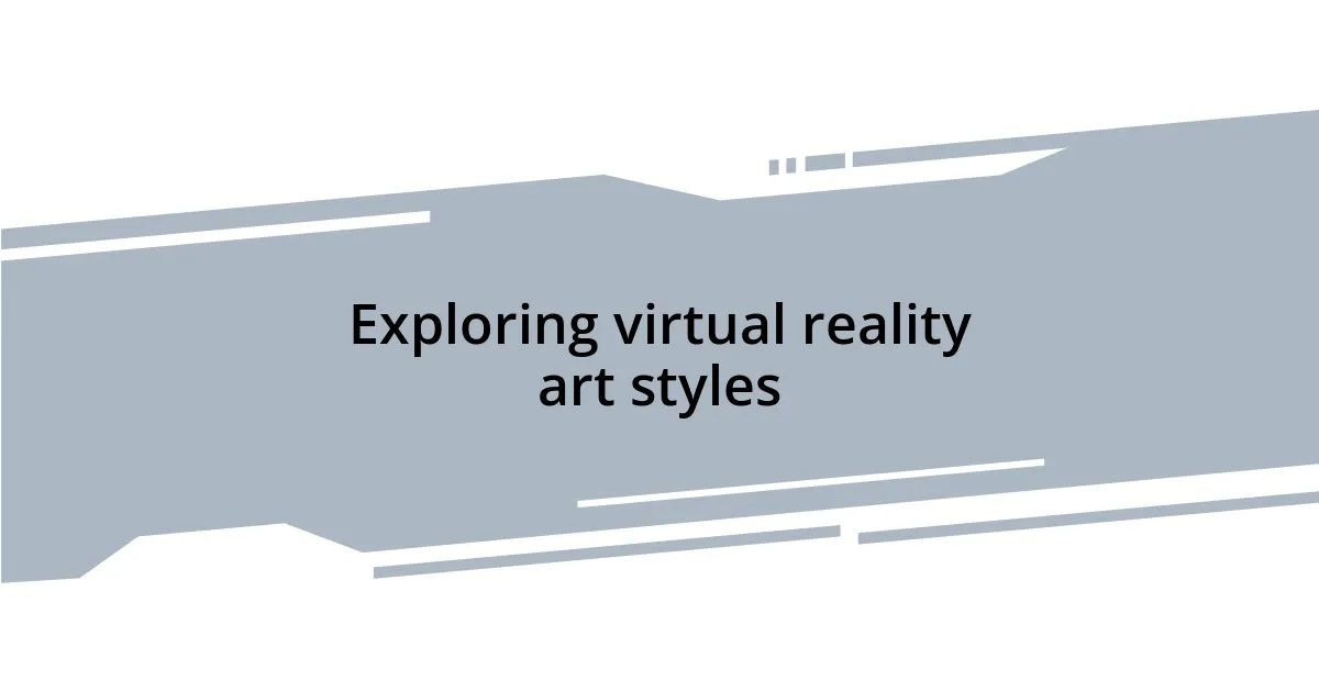 Exploring virtual reality art styles