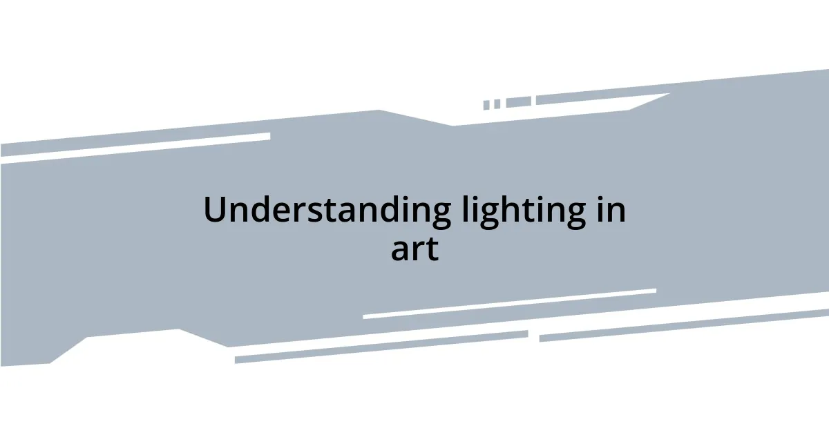 Understanding lighting in art