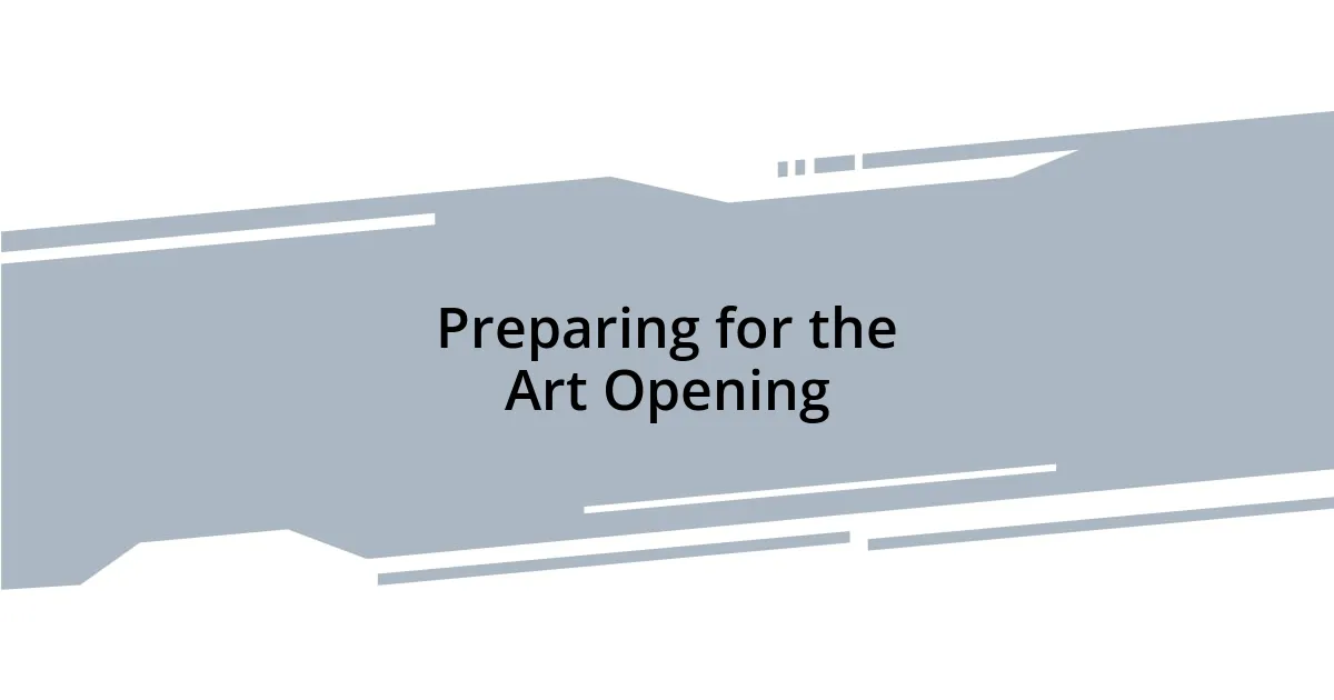 Preparing for the Art Opening