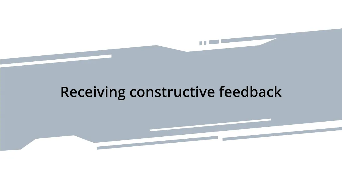 Receiving constructive feedback