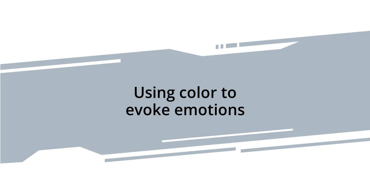 Using color to evoke emotions