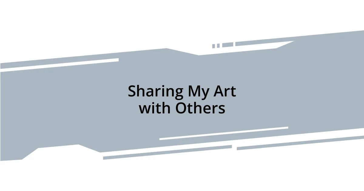 Sharing My Art with Others