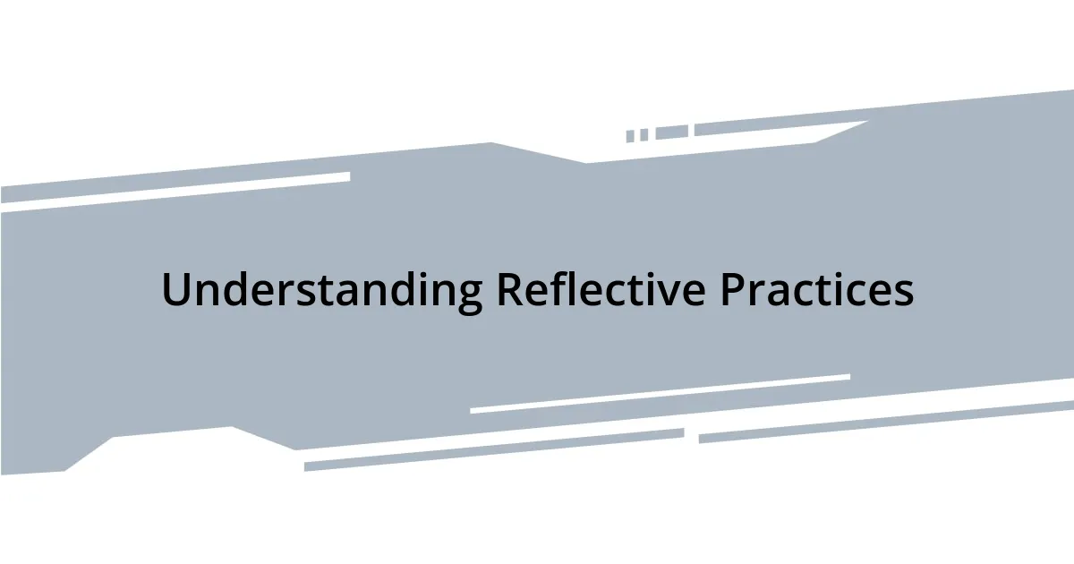 Understanding Reflective Practices